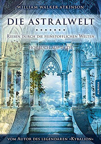 William Walker Atkinson, Swami Pandachasi, Drei Eingeweihte - Die Astralwelt - Reisen durch die feinstofflichen Welten: Hörbuch auf 2 CDs - Preis vom 09.10.2026 07:28:09 h