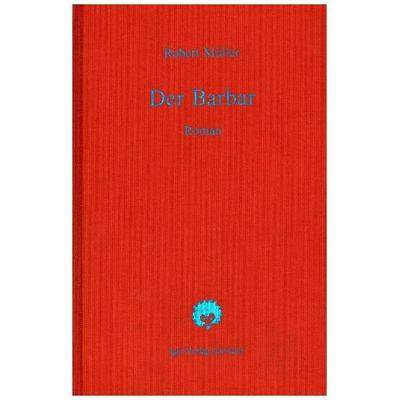 Robert Müller Werkausgabe / Der Barbar, Gebundene Ausgabe von Robert Müller, Igel, 978-3-927104-38-9