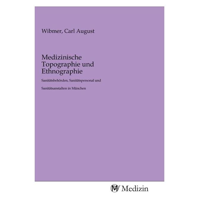 MV-Medizin Medizinische Topographie und Ethnographie (Deutsch, Softcover, Carl August Wibmer) (56148263)