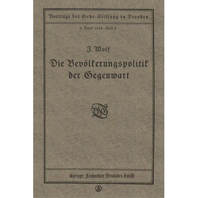 Die Bevölkerungspolitik der Gegenwart, Taschenbuch von Julius Wolf, Vieweg & Teubner, 978-3-663-15558-4