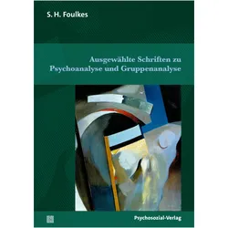 Ausgewählte Schriften zu Psychoanalyse und Gruppenanalyse, Fachbücher von S.H. Foulkes, S. H. Foulkes, S. H., S H Foulkes, Foulkes