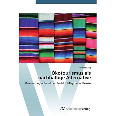 Ökotourismus als nachhaltige Alternative, Taschenbuch von Matthias Lang, AV Akademikerverlag, 978-3-639-72274-1
