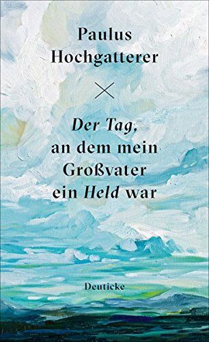 Paulus Hochgatterer - Der Tag, an dem mein Großvater ein Held war: Erzählung - Preis vom 18.10.2026 15:28:09 h