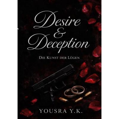 Desire and Deception, Taschenbuch von Yousra Y.K., BoD – Books on Demand, 978-3-696-36859-3