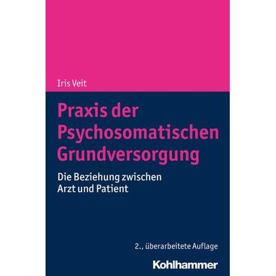 Praxis der Psychosomatischen Grundversorgung, Taschenbuch von Iris Veit, Kohlhammer, 978-3-17-031999-8