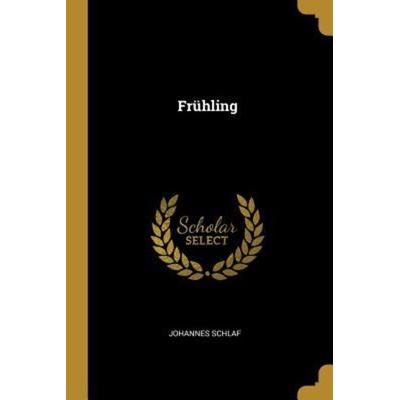 Frühling, Taschenbuch von Johannes Schlaf, Creative Media Partners, LLC, 978-0-530-74079-9
