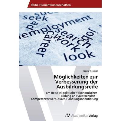 Möglichkeiten zur Verbesserung der Ausbildungsreife, Taschenbuch von Nadja Stocker, AV Akademikerverlag, 978-3-639-45687-5