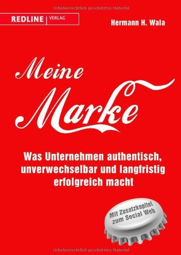 Hermann H. Wala - Meine Marke: Was Unternehmen authentisch, unverwechselbar und langfristig erfolgreich macht - Preis vom 09.10.2026 07:28:09 h