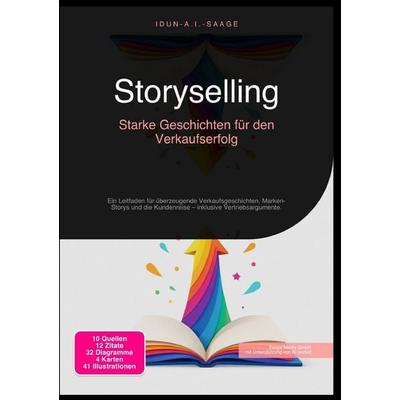Storyselling: Starke Geschichten für den Verkaufserfolg, Taschenbuch von Idun A.I. Saage, Epubli, 978-3-565-27621-9