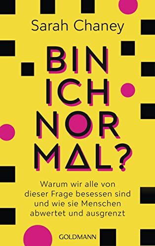 Sarah Chaney - Bin ich normal?: Warum wir alle von dieser Frage besessen sind und wie sie Menschen abwertet und ausgrenzt - Preis vom 13.10.2026 11:25:28 h