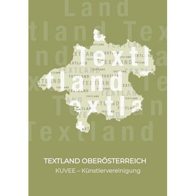 TEXTLAND OBERÖSTERREICH, Gebundene Ausgabe von KUvée, Tredition, 978-3-347-99304-4