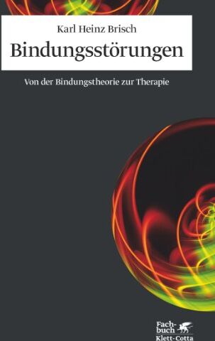 Brisch, Karl Heinz - Bindungsstörungen: Von der Bindungstheorie zur Therapie - Preis vom 30.09.2026 22:30:23 h