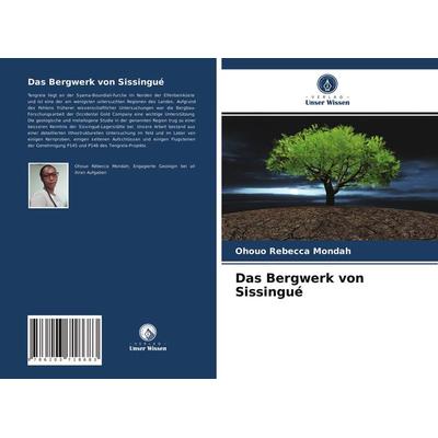 Das Bergwerk von Sissingué, Taschenbuch von Ohouo Rébecca Mondah, Verlag Unser Wissen, 978-620-3-71868-3