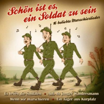 Schön ist es,ein Soldat zu sein - LtgHKress Blutenburger Männerchor, CD