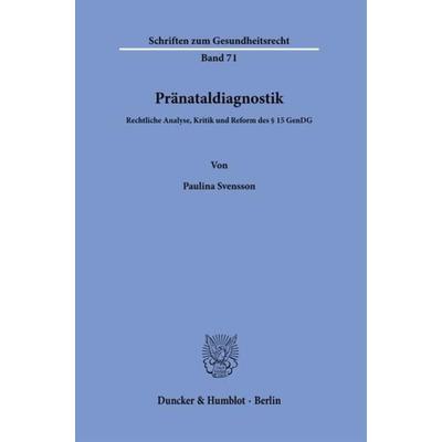 Pränataldiagnostik., Taschenbuch von Paulina Svensson, Duncker & Humblot, 978-3-428-18892-5