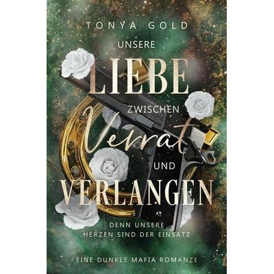 Unsere Liebe zwischen Verrat und Verlangen, Taschenbuch von Tonya Gold, Tolino media, 978-3-7592-0371-7