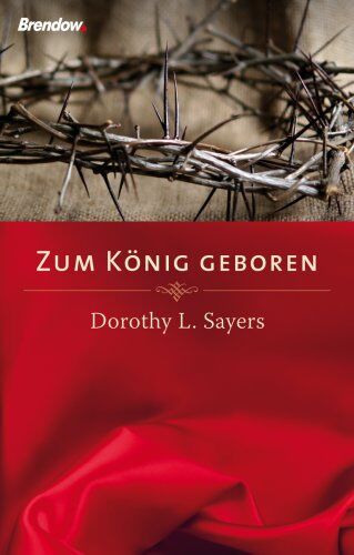 Sayers, Dorothy L. - Zum König geboren - Preis vom 30.09.2026 09:01:18 h