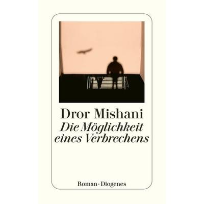 Die Möglichkeit eines Verbrechens, Taschenbuch von Dror Mishani, Diogenes, 978-3-257-24687-2