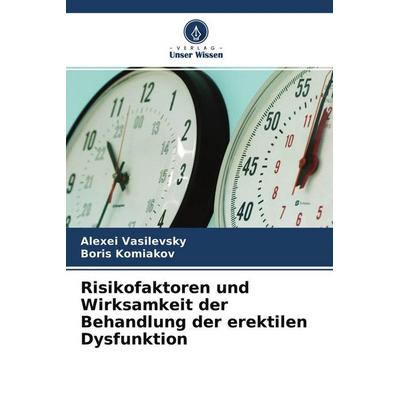 Risikofaktoren und Wirksamkeit der Behandlung der erektilen Dysfunktion, Taschenbuch von Alexei Vasilevsky,Boris Komiakov, Verlag Unser Wissen,