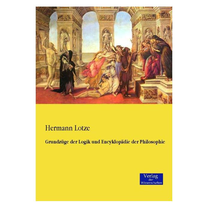 Verlag der Wissenschaften Grundzüge der Logik und Encyklopädie der Philosophie (Deutsch, Softcover, Hermann Lotze) (55600209)