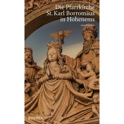 DIE PFARRKIRCHE ST. KARL BORROMÄUS IN HOHENEMS, Taschenbuch von Arnulf Häfele, Bucher Verlag GmbH, 978-3-99018-748-7