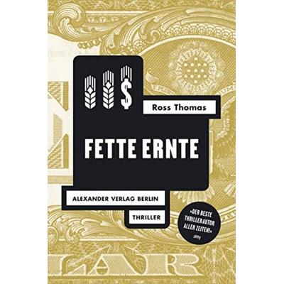 Fette Ernte, Taschenbuch von Ross Thomas, Alexander, 978-3-89581-317-7