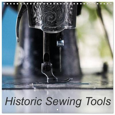 Historic Sewing Tools (Wall Calendar 2026 12 × 12 Inch) CALVENDO 12 Month Wall Calendar