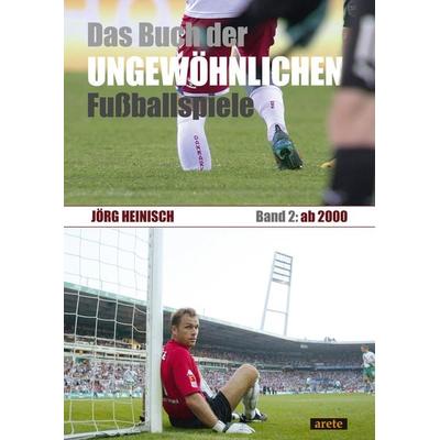 Das Buch der ungewöhnlichen Fußballspiele, Taschenbuch von Jörg Heinisch, Arete Verlag, 978-3-96423-125-3