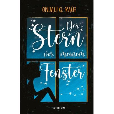 Der Stern vor meinem Fenster, Gebundene Ausgabe von Onjali Q. Raúf, Atrium Verlag AG