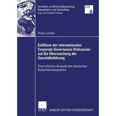 Einflüsse der internationalen Corporate Governance-Diskussion auf die Überwachung der Geschäftsführung, Taschenbuch von Thies Lentfer, Deutscher