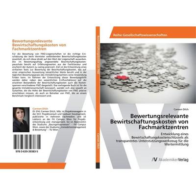 Bewertungsrelevante Bewirtschaftungskosten von Fachmarktzentren, Taschenbuch von Carmen Dilch, AV Akademikerverlag, 978-3-639-39383-5