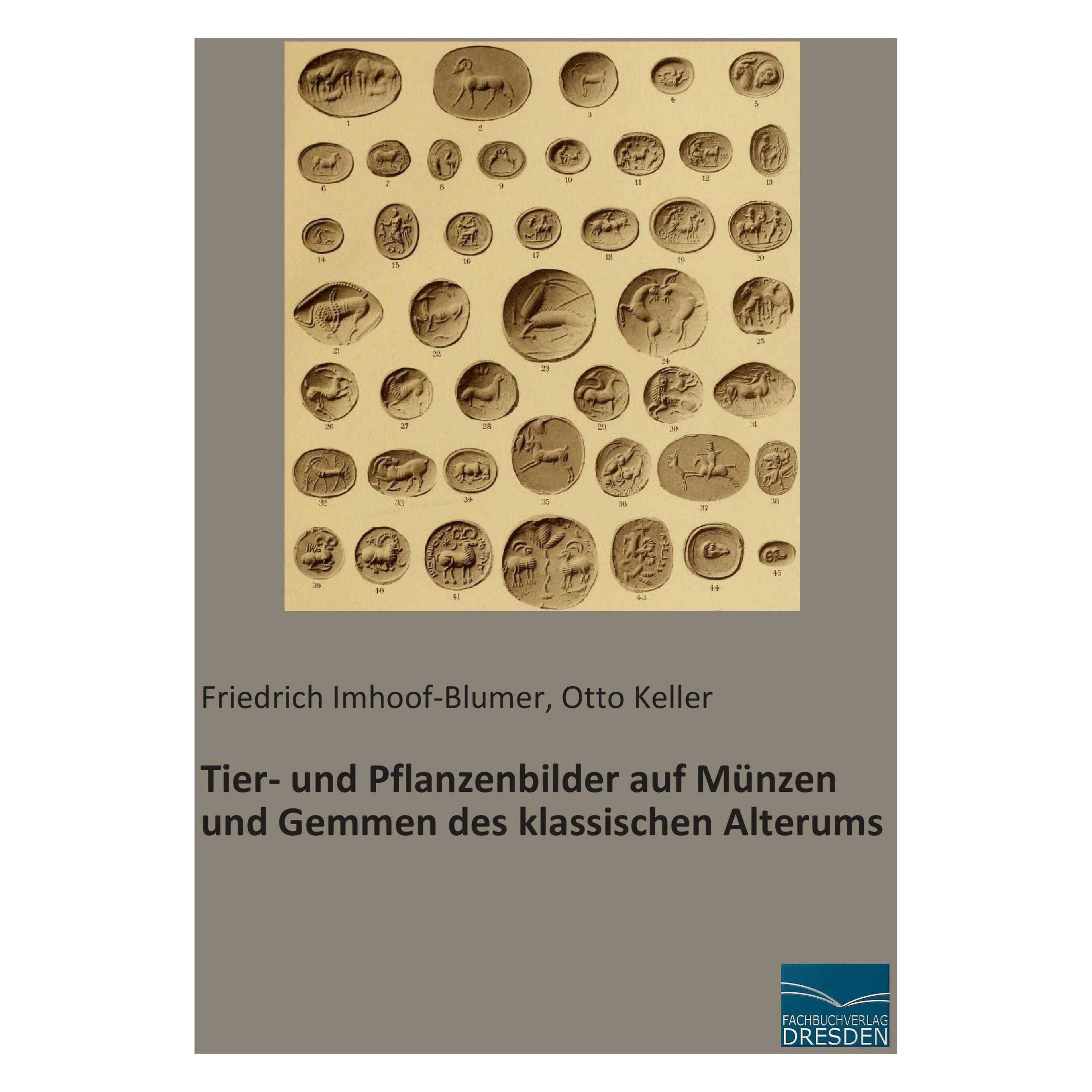 Fachbuchverlag Tier- und Pflanzenbilder auf Münzen und Gemmen des klassischen Alterums (Deutsch, Softcover, Friedrich Imhoof-Blumer, Otto Keller) (48992532)