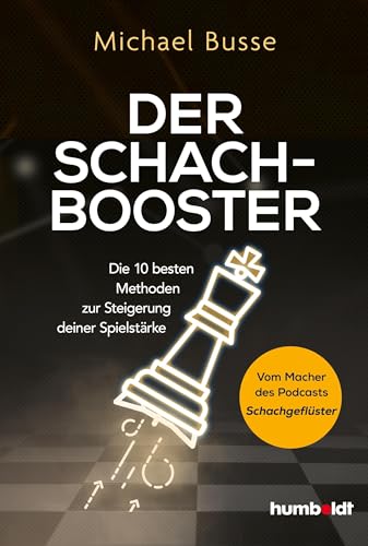 Michael Busse - Der Schach-Booster: Die 10 besten Methoden zur Steigerung deiner Spielstärke. Vom Macher des Podcasts Schachgeflüster - Preis vom 13.10.2026 11:25:28 h