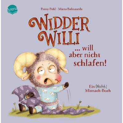 Widder Willi will aber nicht schlafen! Ein (Nicht-)Mitmach-Buch, Gebundene Ausgabe von Romy Pohl, Arena, 978-3-401-72231-3