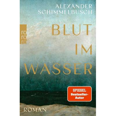 Blut im Wasser, Taschenbuch von Alexander Schimmelbusch, Rowohlt Taschenbuch, 978-3-499-00179-6
