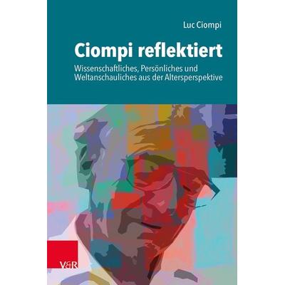 Ciompi reflektiert, Taschenbuch von Luc Ciompi, Vandenhoeck + Ruprecht, 978-3-525-40746-2
