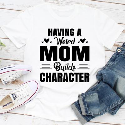 ForAllApparel Having A Weird Mom Builds Character White 3XL