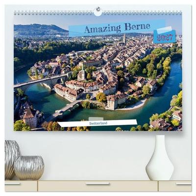 Amazing Berne - Switzerland (High Quality Premium Wall Calendar 2027 DIN A2 landscape),CALVENDO 12 Month Wall Calendar