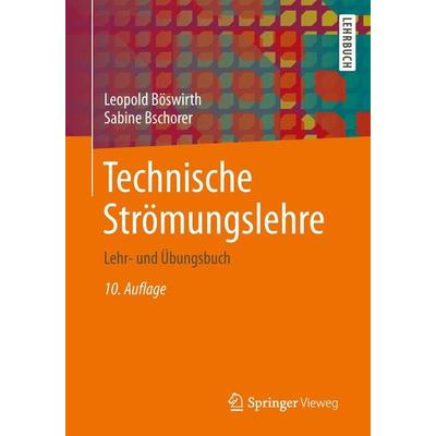 Technische Strömungslehre, Taschenbuch von Leopold Böswirth,Sabine Bschorer, Springer Fachmedien Wiesbaden GmbH