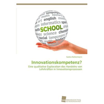 Innovationskompetenz?, Taschenbuch von Saskia Koltermann, Südwestdeutscher Verlag für Hochschulschriften, 978-3-8381-3705-6