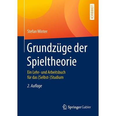 Grundzüge der Spieltheorie, Taschenbuch von Stefan Winter, Springer Berlin, 978-3-662-58214-5
