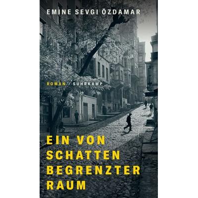 Ein von Schatten begrenzter Raum, Gebundene Ausgabe von Emine Sevgi Özdamar, Suhrkamp