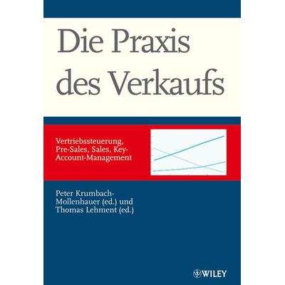 Die Praxis des Verkaufs, Gebundene Ausgabe von Peter Krumbach-Mollenhauer,Thomas Lehment, Wiley-VCH
