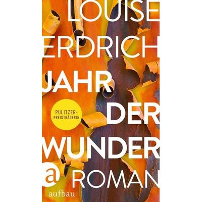 Jahr der Wunder, Gebundene Ausgabe von Louise Erdrich, Aufbau, 978-3-351-03980-6