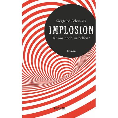 Implosion, Gebundene Ausgabe von Siegfried Schwartz, Bucher Verlag GmbH, 978-3-99018-618-3