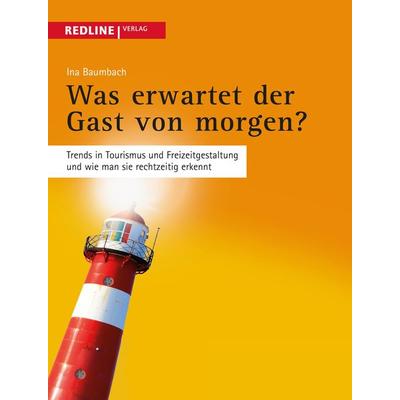 Was erwartet der Gast von morgen?, Taschenbuch von Ina Baumbach, Redline, 978-3-86881-492-7