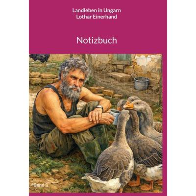 Landleben in Ungarn, Gebundene Ausgabe von Lothar Einerhand, BoD – Books on Demand, 978-3-695-72713-1