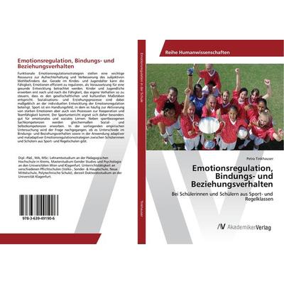 Emotionsregulation, Bindungs- und Beziehungsverhalten, Taschenbuch von Petra Tinkhauser, AV Akademikerverlag, 978-3-639-49190-6