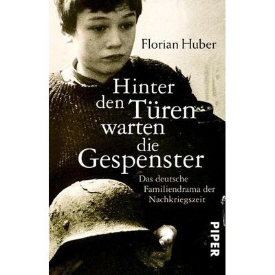 Hinter den Türen warten die Gespenster, Taschenbuch von Florian Huber, Piper Taschenbuch, 978-3-492-31300-1
