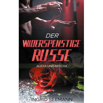 Der widerspenstige Russe, Taschenbuch von Ingrid Seemann, Twentysix Love, 978-3-7407-8618-2